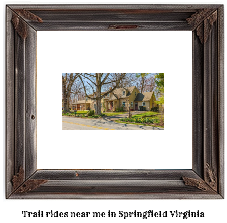 trail rides near me in Springfield, Virginia